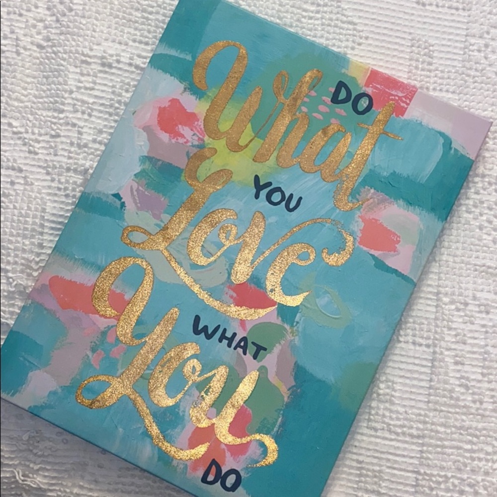 Do what you love, love what you do sign-Francescas